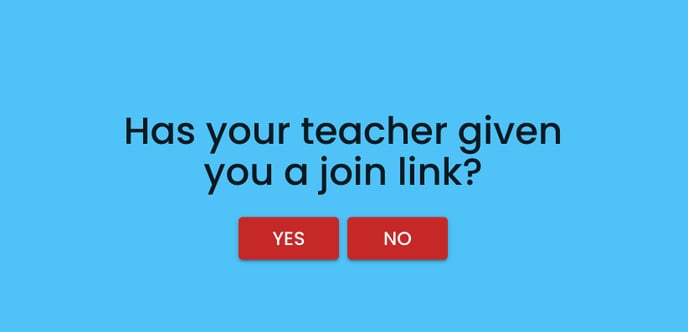 Screenshot of "Has your teacher given you a join link? Yes, No."