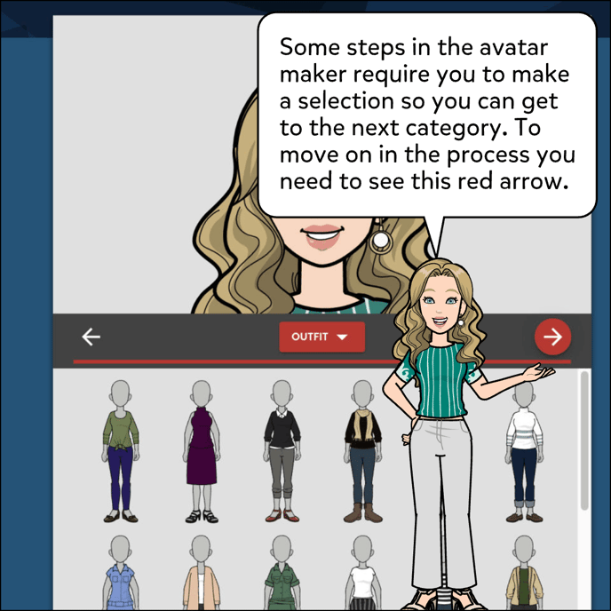 Some steps in the avatar maker require you to make a selection so you can get to the next category. To move on in the process you need to see a clickable red arrow.