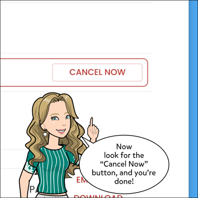 Now look for the Cancel Now button and you're all set.