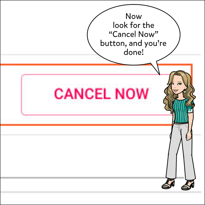 Click Cancel Now, and you're done! Your subscription will not automatically renew when the current period ends.