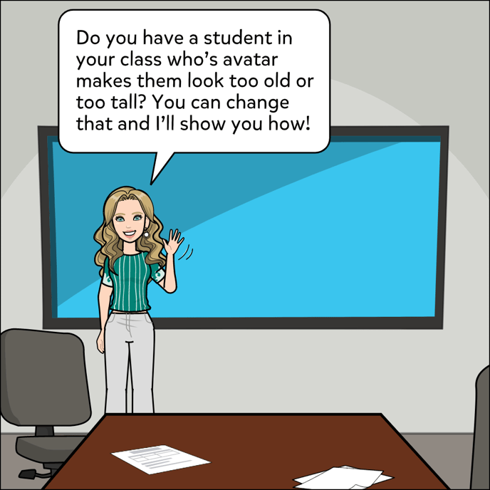 Do you have a student in your class who's avatar makes them look too old or too tall? You can change that and I'll show you how!