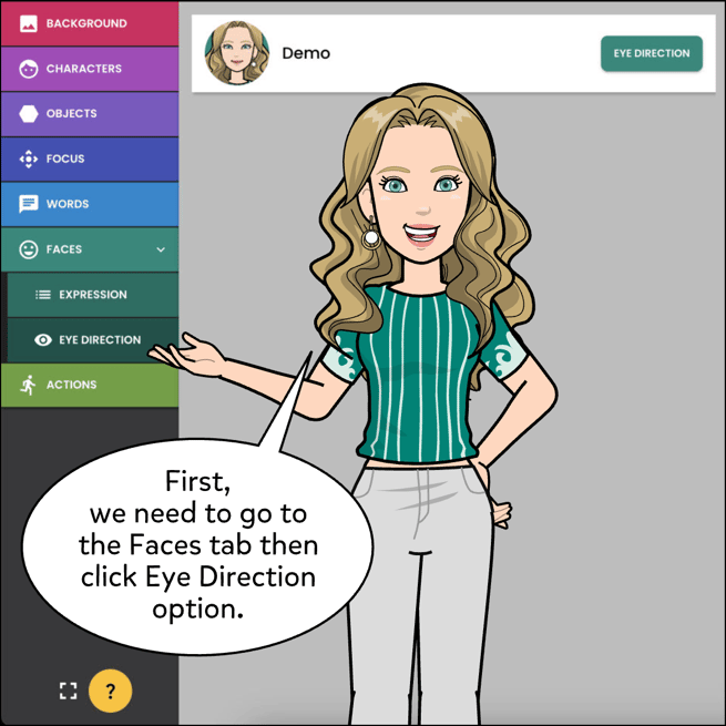 First, we need to go to the faces tab then click the Eye Direction option.