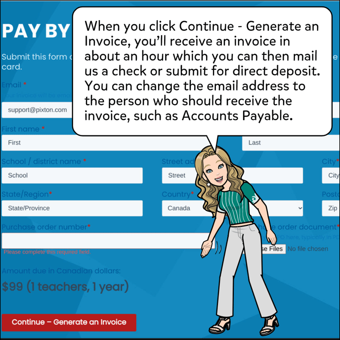 When you click Continue, generate an invoice, you'll receive an invoice in about an hour which you can then mail us a check or submit for direct deposit. You can change the email address to the person who should receive the invoice, such as accounts payable.