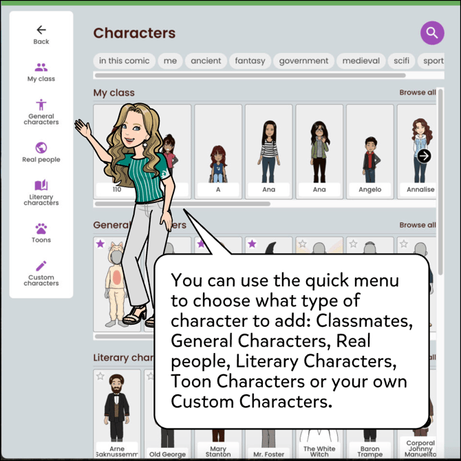 You can use the quick menu to choose what type of character to add: Classmates, General Characters, Real people, Literary Characters, Toon Characters or your own Custom Characters.