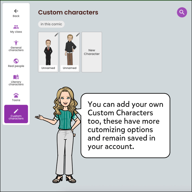 You can add your own Custom Characters too, these have more customizing options and remain saved in your account.