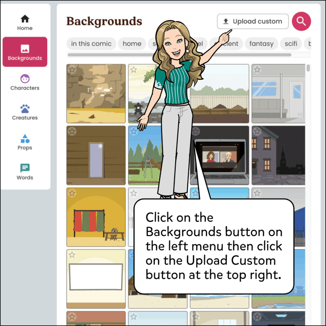 Click on the Backgrounds button on the left menu then click on the Upload Custom button at the top right.