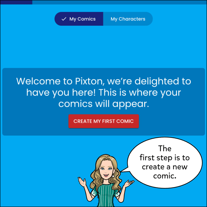 The first step is to create a new comic, if it's your first time creating a comic for that class click on the create my first comic button in the middle of the page under the My Comics tab.