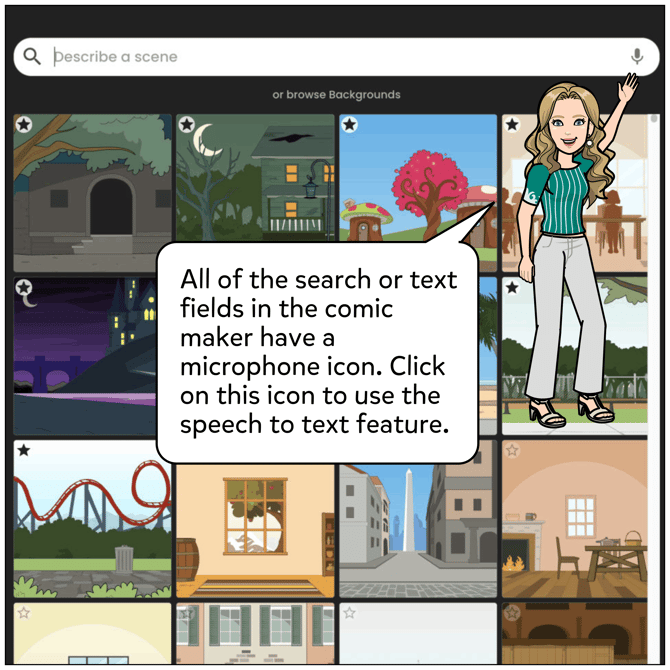 All of the search or text fields in the comic maker have a microphone icon. Click on this icon to use the speech the text feature then speak your text into the microphone. It should appear on the text field automatically.