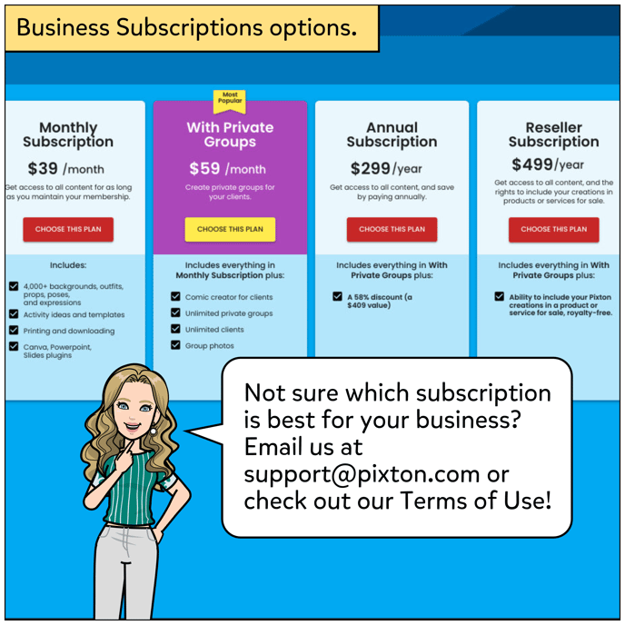 Not sure which subscription is best for your business? Email us at support at pixton dot com or check out our terms of use.