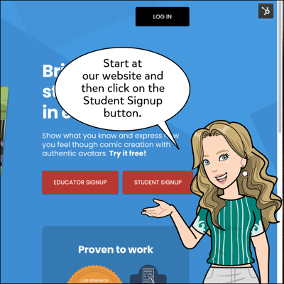 Type in www.pixton.com in your browser with access to internet and ten click on the Student Sign Up button.