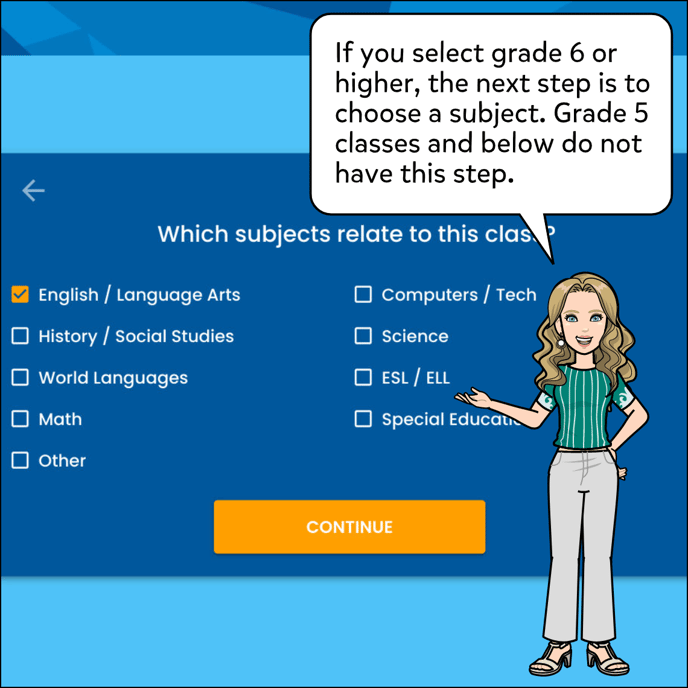 If you select grade 6 or higher, the next step is to choose a subject Grade 5 classes and below do not have this step.