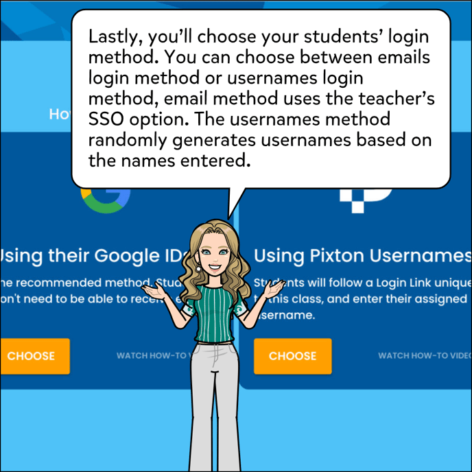 Lastly, you'll choose the students' login method. You can choose between emails login method or usernames login method. Emails method uses the teacher's SSO option. The usernames method automatically generates usernames based on the names entered.