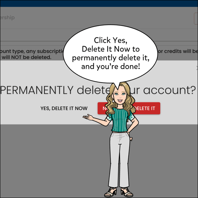 A warning will come up, and you'll need to confirm by clicking Yes, Delete It Now. 