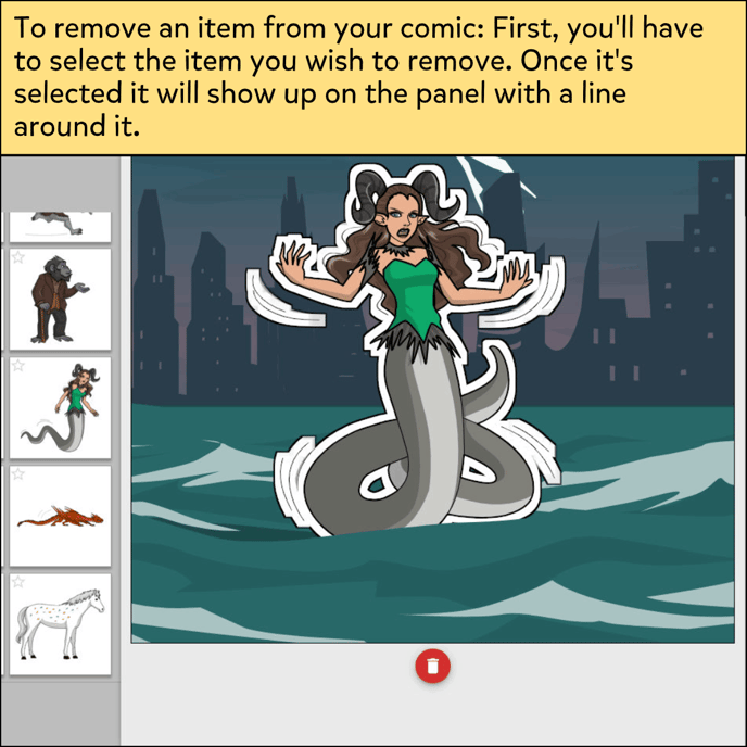 To remove an item from your comic you'll have to select the item you wish to remove. Once it's been selected it will come up on the panel with a line around it.