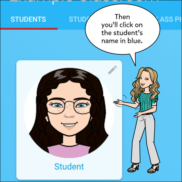 The you'll click on the student's name in blue, or click on their avatar.