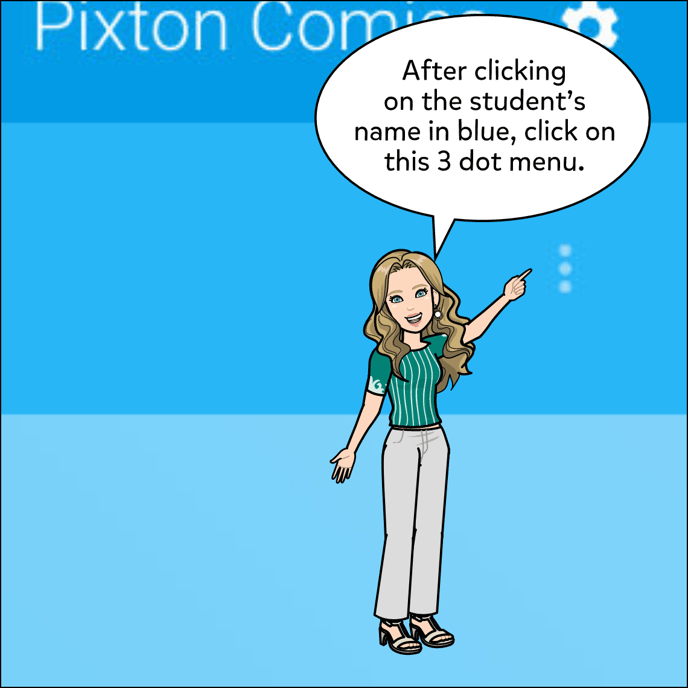 After clicking on the student's name in blue, click on the three dot menu in the top right corner of the page.
