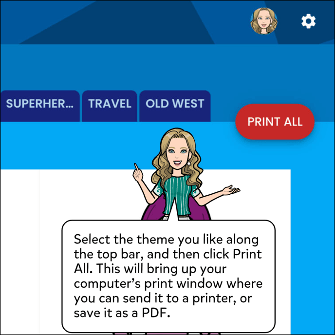 Select the theme you'd like along the top bar, and then click Print All. This will bring up your computer's print window where you can send it to a printer, or save it as a PDF.