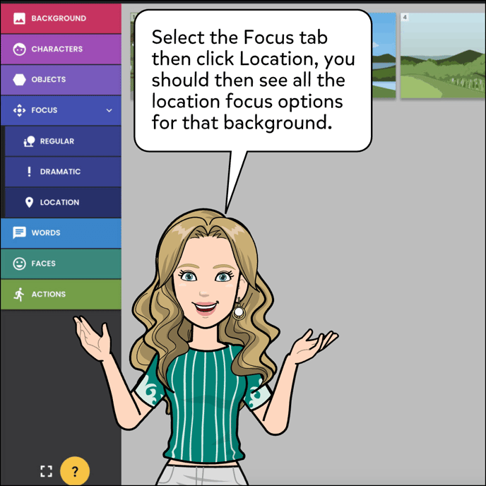 Select the Focus tab then click Location option. you should see all the location focus options for that background. Image shows different landscapes for a ship background.