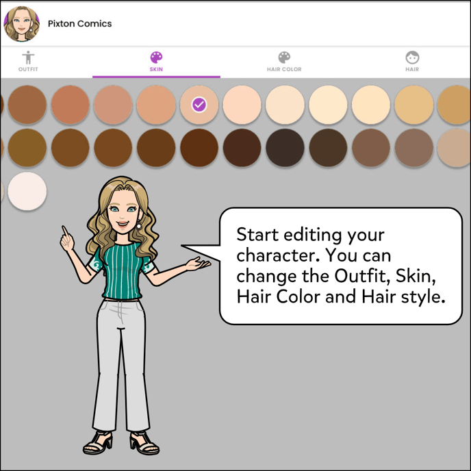 Start editing your character. You can change the Outfit, Skin, Hair Color and Hair style.