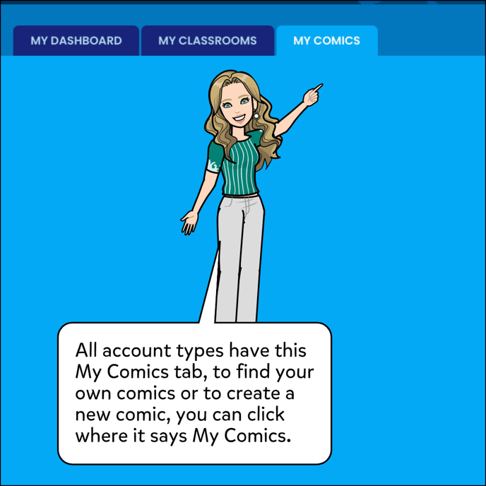 All account types have the My Comics tab, to find your own comics or to create a new comic, click on the tab that say My Comics.