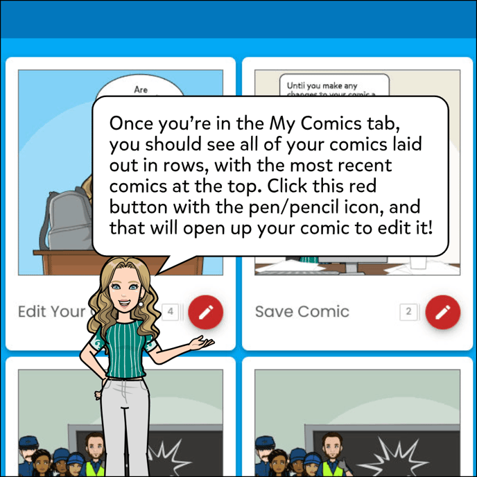 Once you're in the My Comics tab, all of your comics will be laid out in rows, with the most recent comics at the top. Click the red Edit button and that will open up your comic to edit it!