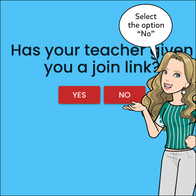 Image shows the question "Has your teacher given you a join link?" Select the option "No."