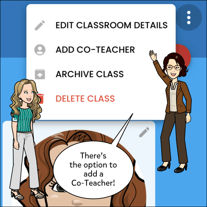 Images shows options in the dropdown menu Edit Classroom Details, Add Co Teacher, Archive Class and Delete Class.