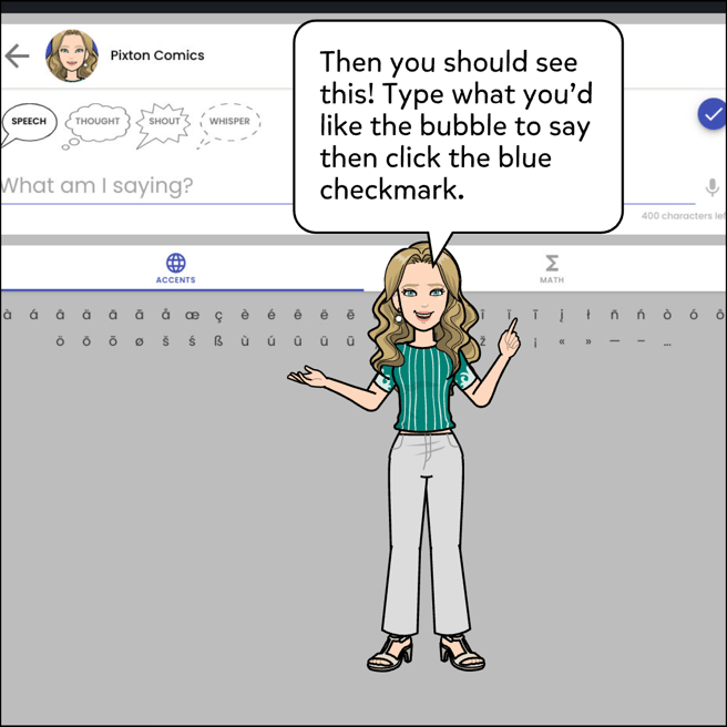 You'll be brought to a window with a text line, type in what you'd like the bubble to say then click the blue checkmark.