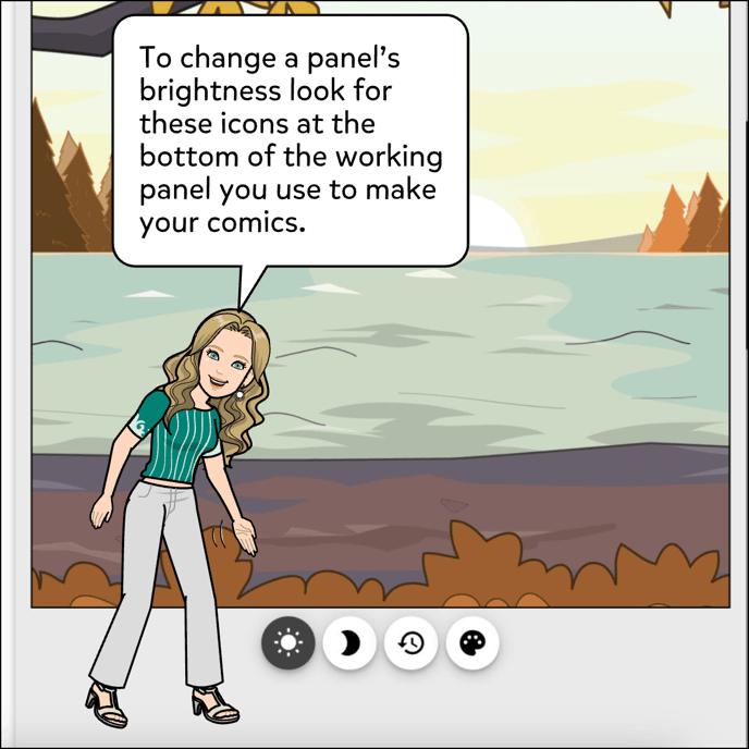 To change a panel's brightness look for the icons at the bottom of the working panel you use to make comics.