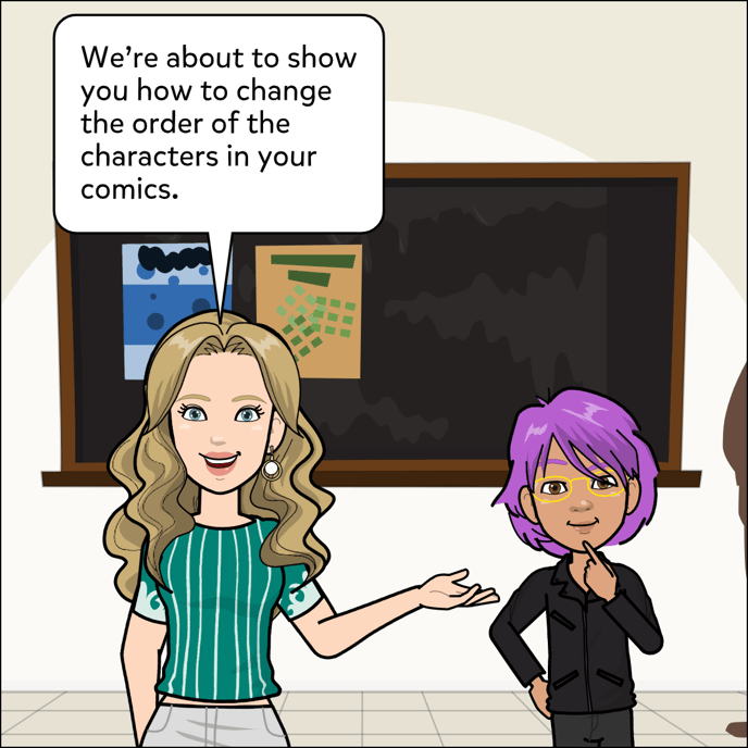 We're about to show you how to change the order of the characters in your comics. Pixton Support Character and Student Character stand in front in a classroom.