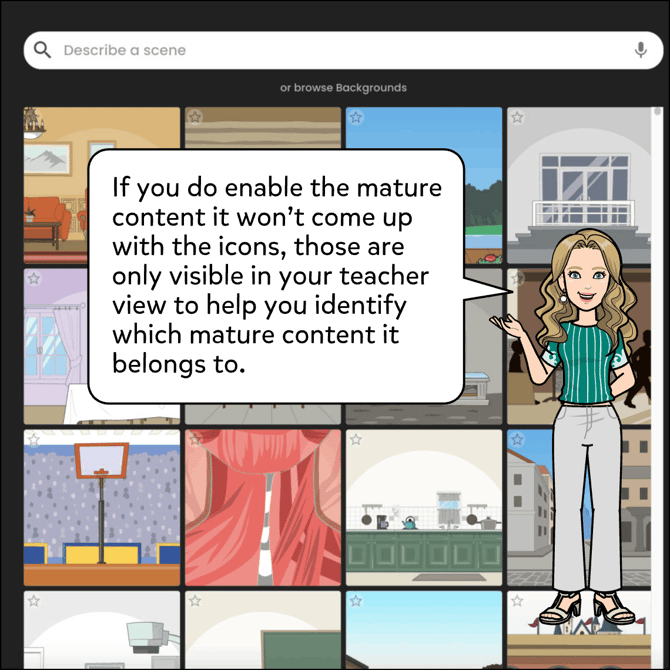 If you do enable the mature content it won't come up with the icons, those are only visible in your teacher view to help you identify which mature content it belongs to.