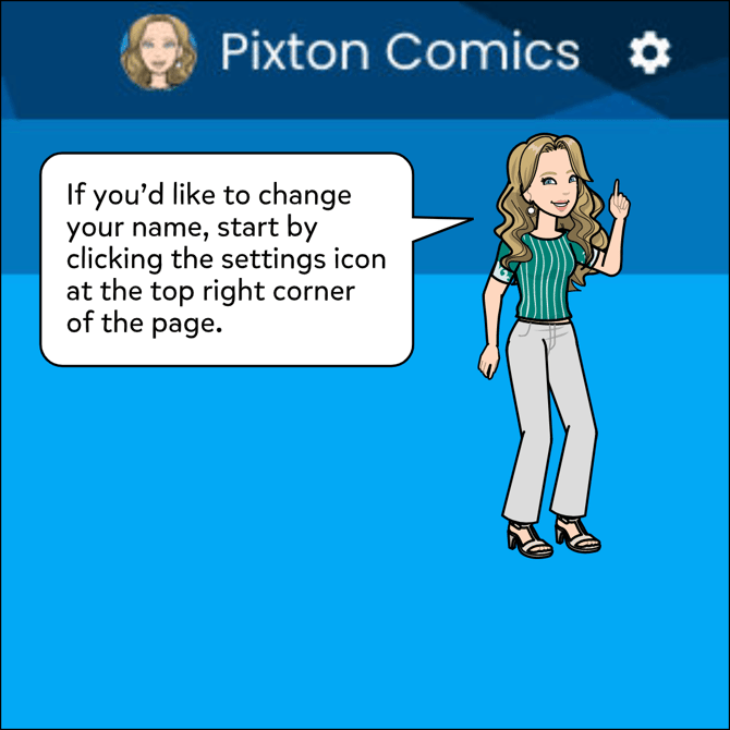 If you'd like to change your name, start by clicking the settings icon at the top right corner of the page.