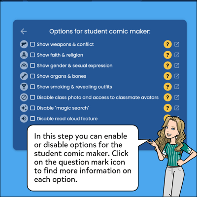 In this step you can enable or disable options for the student comic maker. Click on the question mark icon to find more information on each option.