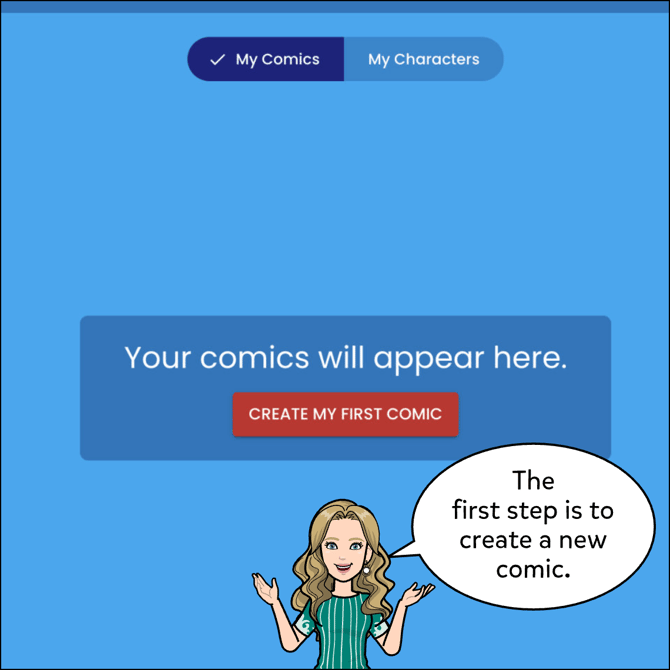 The first step is to create a new comic, if it's your first time creating a comic for that class click on the create my first comic button in the middle of the page under the My Comics tab.
