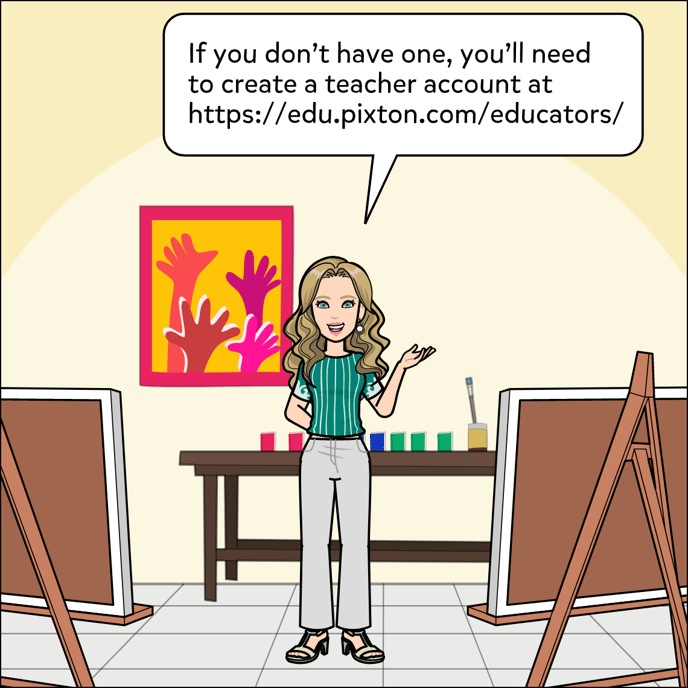 If you don't have one, you'll need to create an educator account at Pixton dot com.