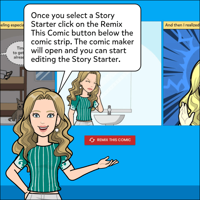 Once you select a Story Starter, click on the Remix This Comic button below the comic strip. The comic maker will open and you can start editing the Story Starter.