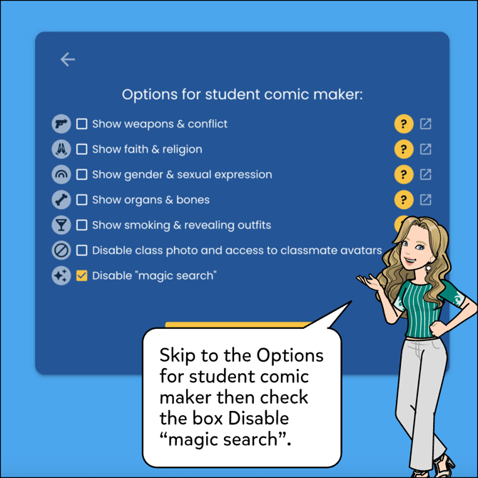 Skip to the student comic maker then check the box Disable "magic search".