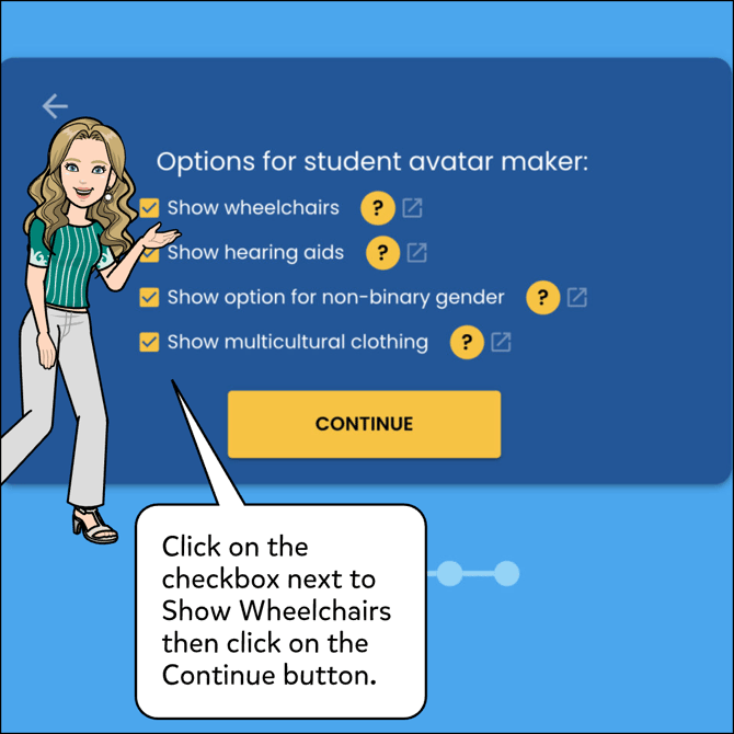Click on the checkbox next to Show Wheelchairs then click on Continue button.