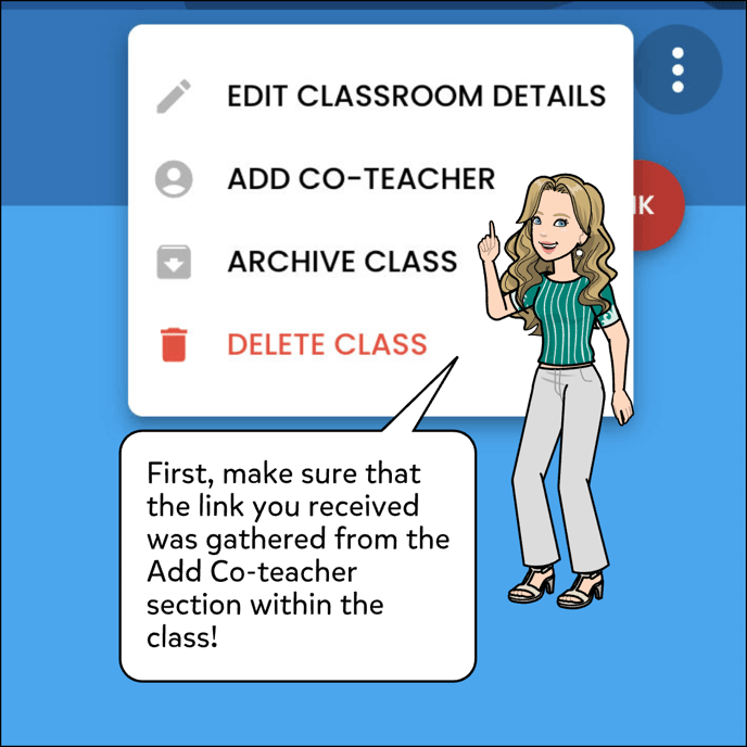 First make sure that the link you received was gathered from the Add Co-teacher section within the class.
