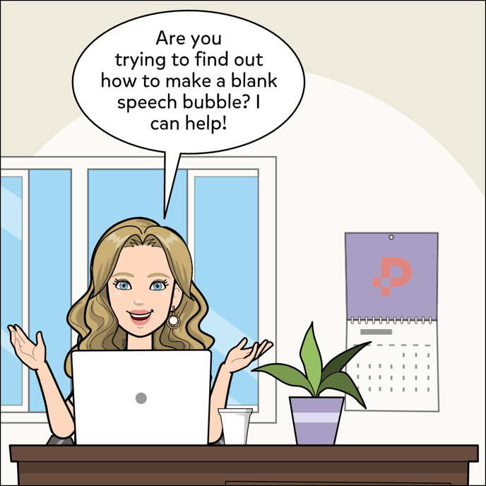 Are you trying to find out how to make a blank speech bubble? I can help!