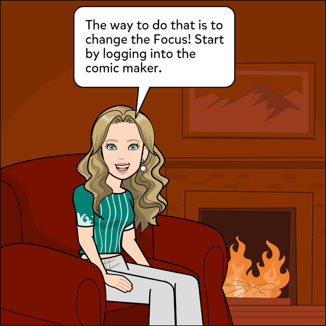 The way to do that is to change the Focus. Start by logging into the comic maker.