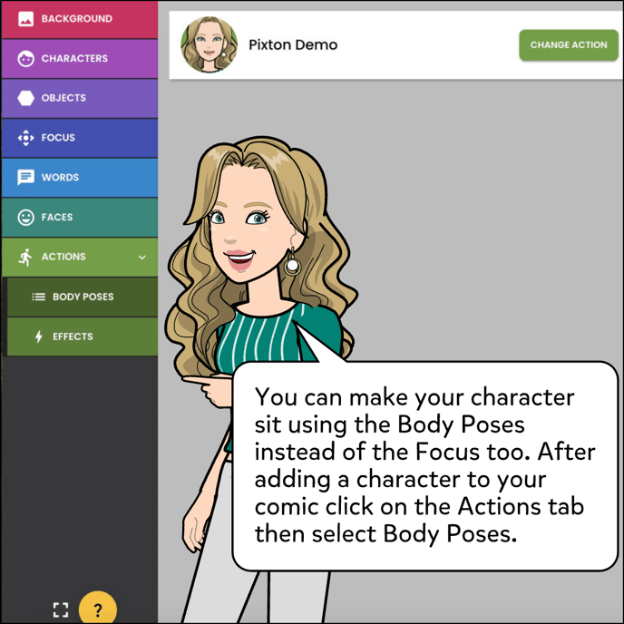 You can make your character sit using the body Poses instead of the Focus too. After adding a character to your comic click on the Actions tab then select Body Poses.