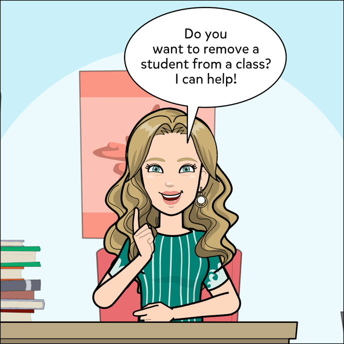 Do you want to remove a student from a class? I can help!