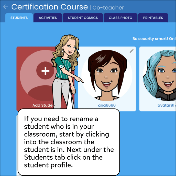 If you need to rename a student who is in your classroom, start by clicking into the classroom that the student is in. Next under the Students tab, click on the student profile.