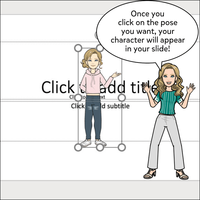 Once you click on the pose you want, your character will appear in your slide!