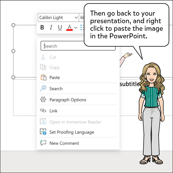 Then go back to your presentation, and right click to paste the image in the PowerPoint.