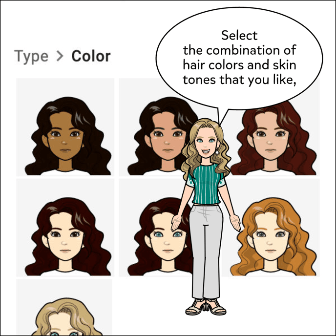 Select the combination of hair colors and skin tones that you like.