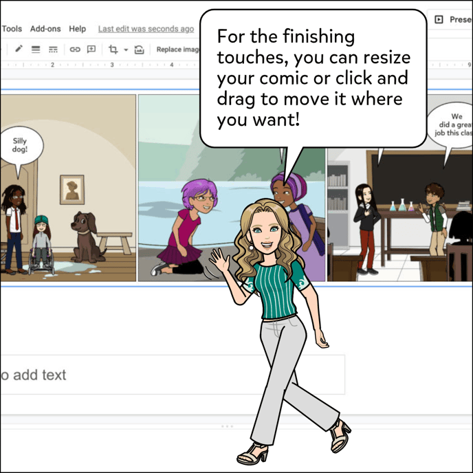 For the finishing touches, you can resize your comic or click and drag to move it where you want!
