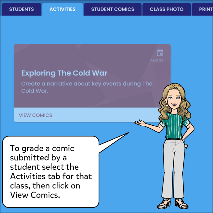 To grade a comic submitted by a student select the Activities tab for that class then click on View Comics.