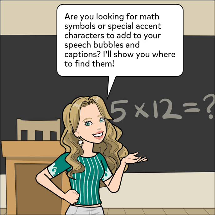 Are you looking for math symbols of special accent characters to add to your speech bubbles and captions? I'll show you where to find them.